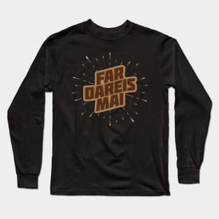 Far Dareis Mai (dark) Long Sleeve T-Shirt